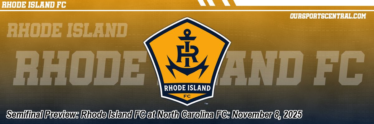 Semifinal Preview: Rhode Island FC at North Carolina FC: November 8, 2025