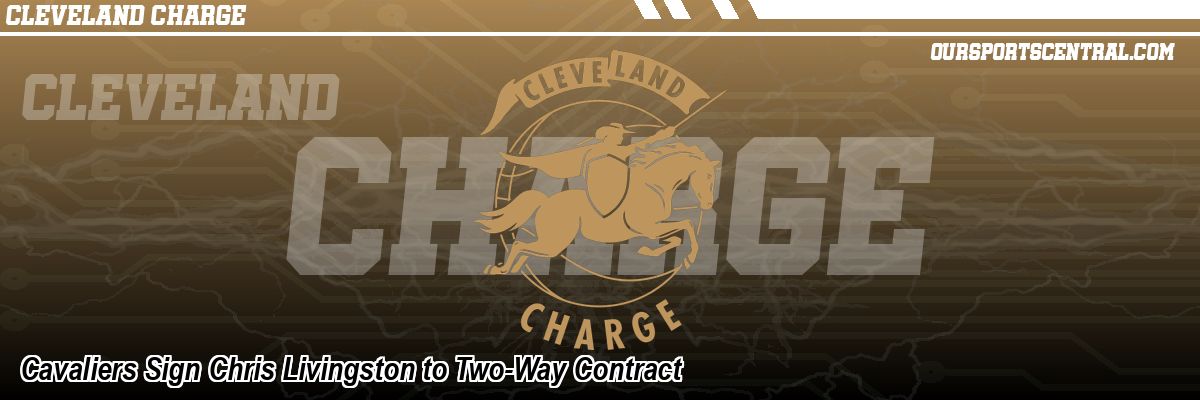 Cavaliers Sign Chris Livingston to Two-Way Contract