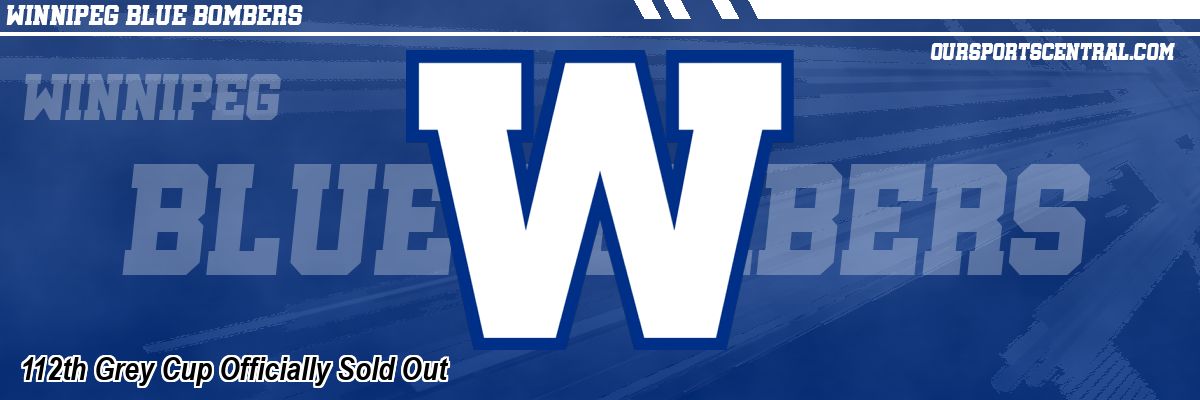 112th Grey Cup Officially Sold Out