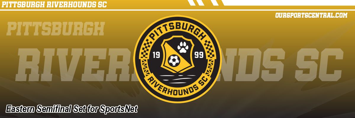 Eastern Semifinal Set for SportsNet