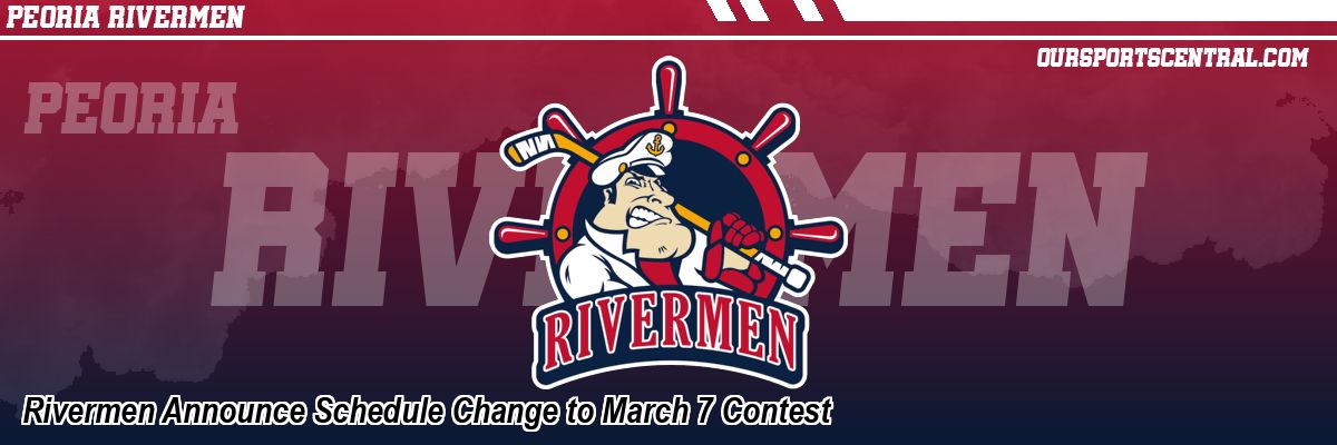 Rivermen Announce Schedule Change to March 7 Contest