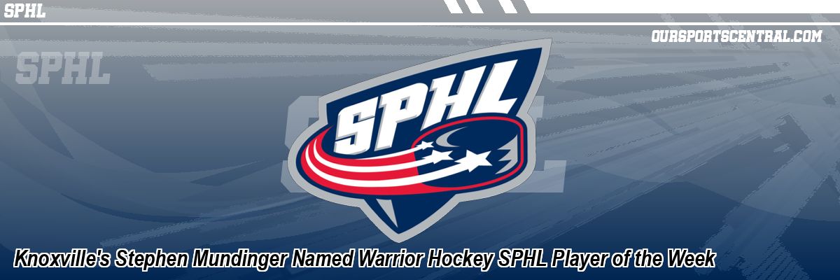 Knoxville's Stephen Mundinger Named Warrior Hockey SPHL Player of the Week