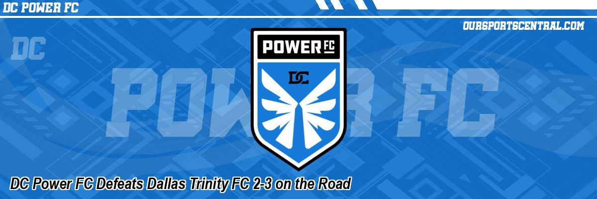 DC Power FC Defeats Dallas Trinity FC 2-3 on the Road