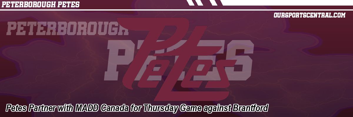 Petes Partner with MADD Canada for Thursday Game against Brantford
