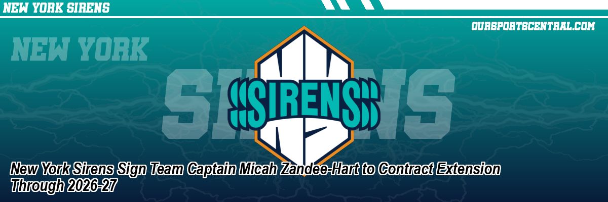 New York Sirens Sign Team Captain Micah Zandee-Hart to Contract Extension Through 2026-27