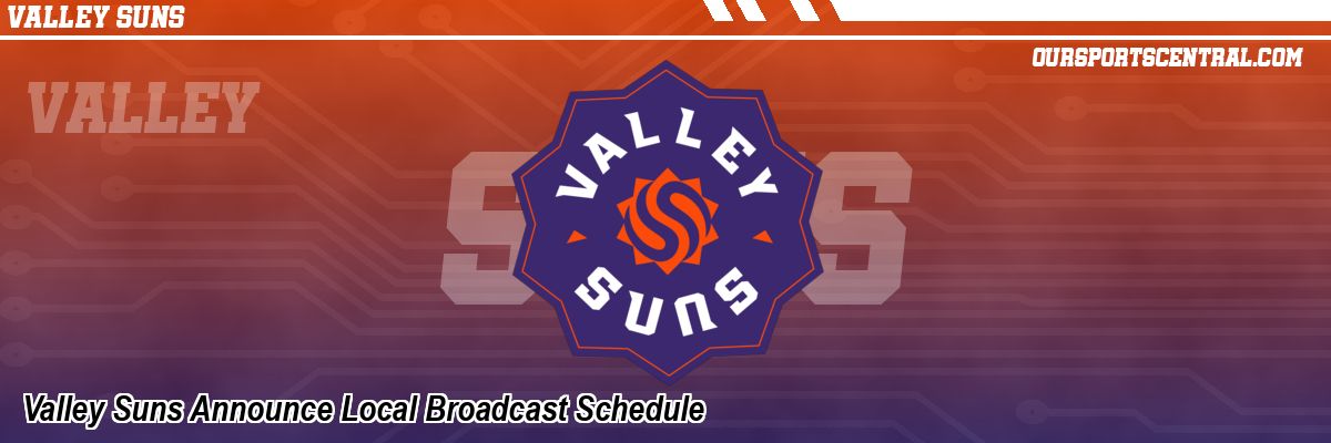 Valley Suns Announce Local Broadcast Schedule