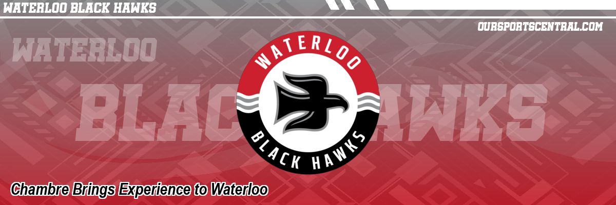 Chambre Brings Experience to Waterloo