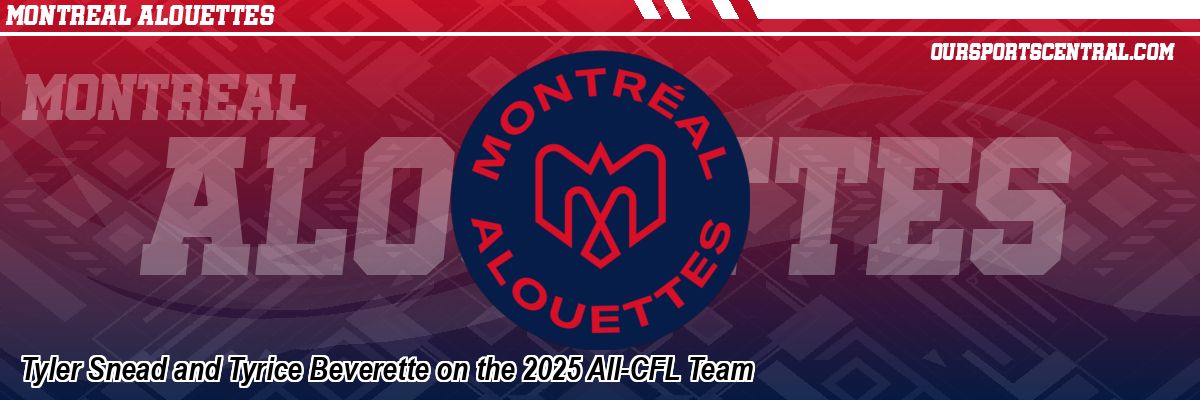 Tyler Snead and Tyrice Beverette on the 2025 All-CFL Team