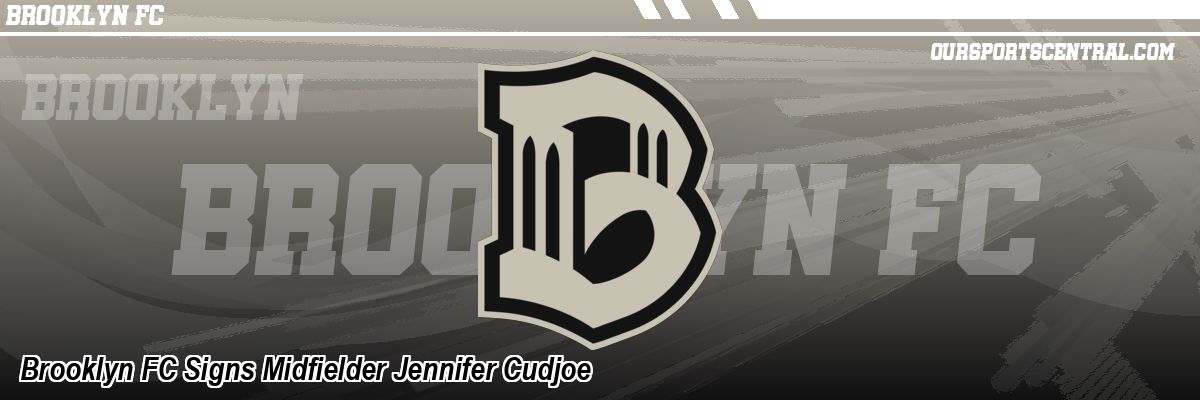 Brooklyn FC Signs Midfielder Jennifer Cudjoe