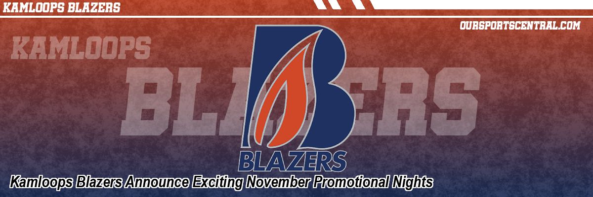 Kamloops Blazers Announce Exciting November Promotional Nights