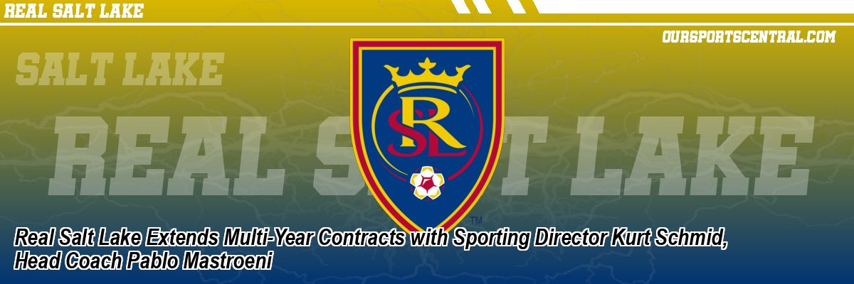 Real Salt Lake Extends Multi-Year Contracts with Sporting Director Kurt Schmid, Head Coach Pablo Mastroeni