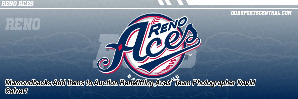 Diamondbacks Add Items to Auction Benefitting Aces' Team Photographer David Calvert