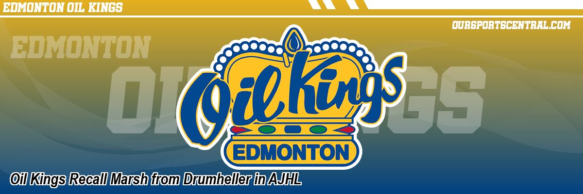 Oil Kings Recall Marsh from Drumheller in AJHL