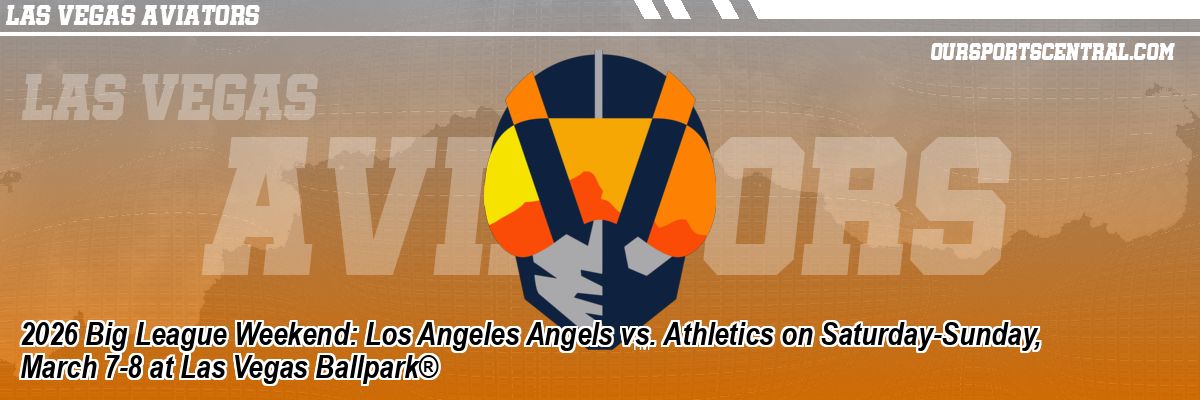 2026 Big League Weekend: Los Angeles Angels vs. Athletics on Saturday-Sunday, March 7-8 at Las Vegas Ballpark®