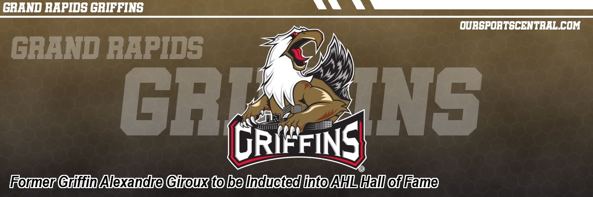 Former Griffin Alexandre Giroux to be Inducted into AHL Hall of Fame