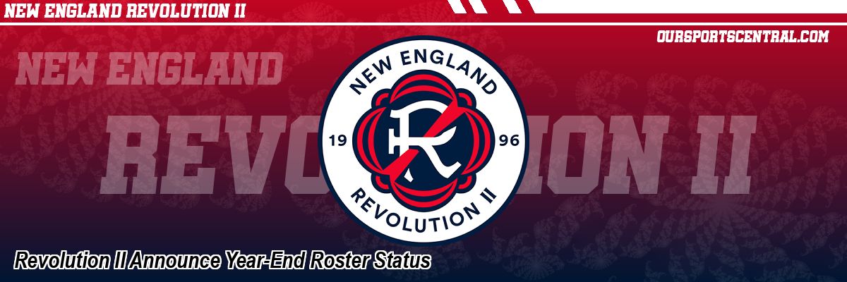 Revolution II Announce Year-End Roster Status