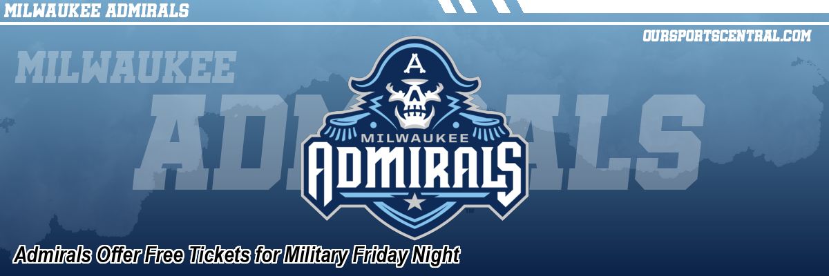 Admirals Offer Free Tickets for Military Friday Night