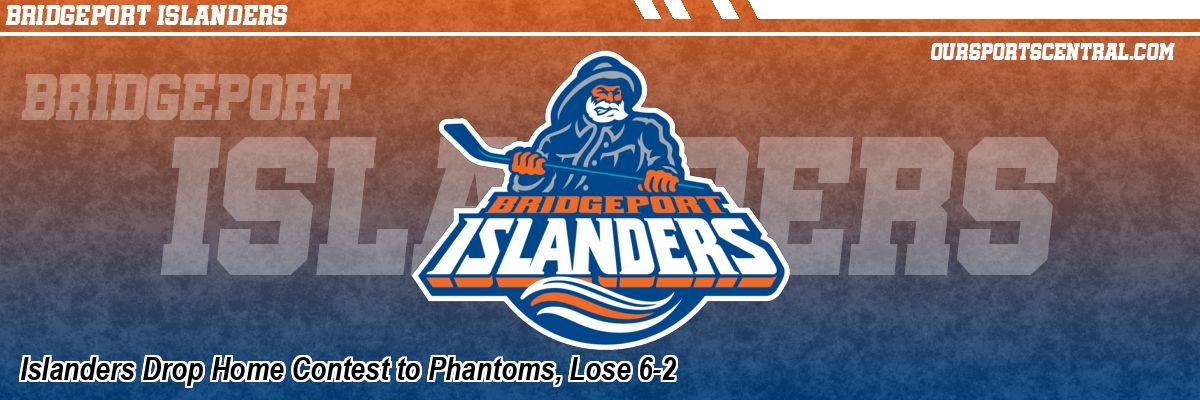 Islanders Drop Home Contest to Phantoms, Lose 6-2