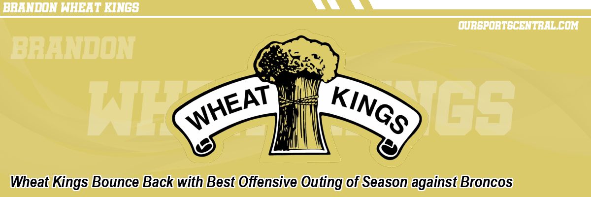 Wheat Kings Bounce Back with Best Offensive Outing of Season against Broncos