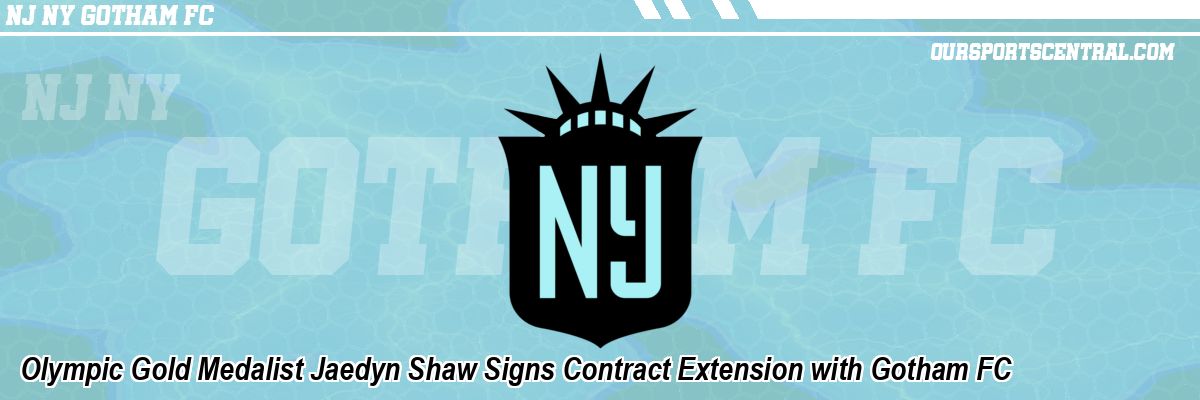 Olympic Gold Medalist Jaedyn Shaw Signs Contract Extension with Gotham FC