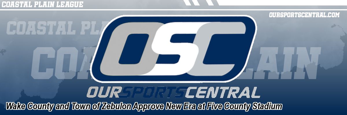 Wake County and Town of Zebulon Approve New Era at Five County Stadium