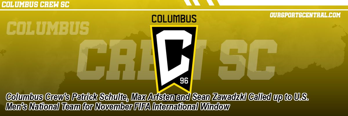 Columbus Crew's Patrick Schulte, Max Arfsten and Sean Zawadzki Called up to U.S. Men's National Team for November FIFA International Window