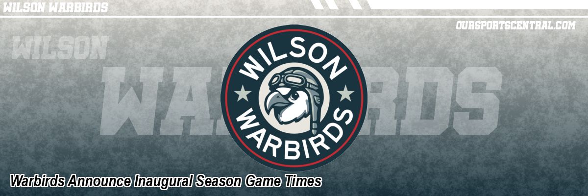 Warbirds Announce Inaugural Season Game Times
