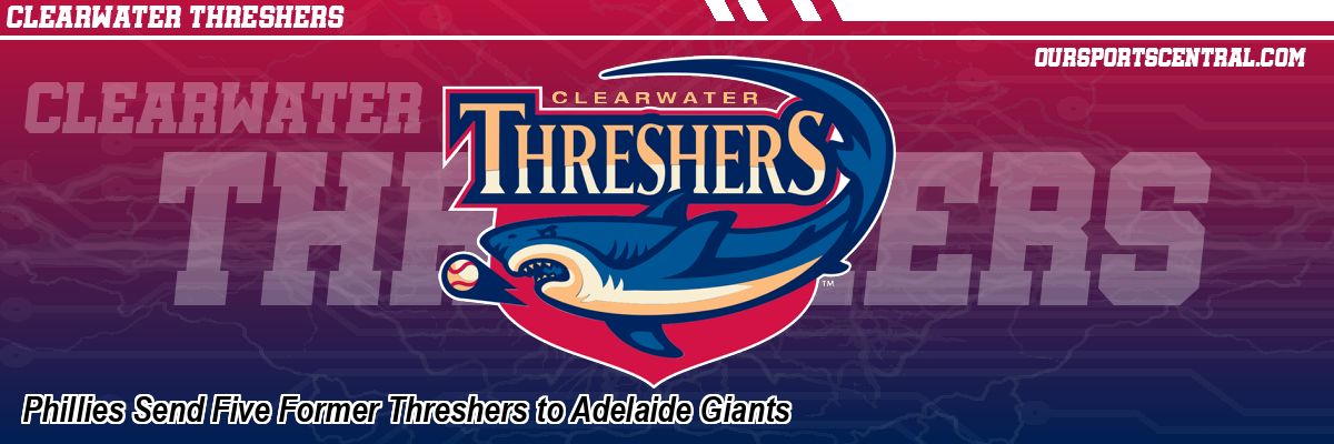 Phillies Send Five Former Threshers to Adelaide Giants