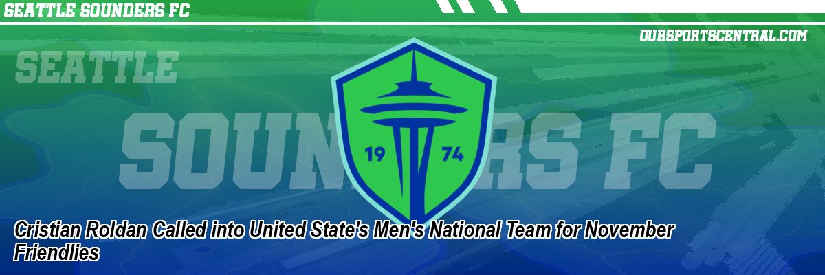 Cristian Roldan Called into United State's Men's National Team for November Friendlies