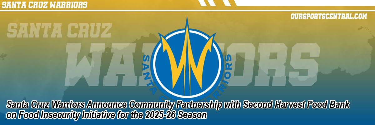 Santa Cruz Warriors Announce Community Partnership with Second Harvest Food Bank on Food Insecurity Initiative for the 2025-26 Season