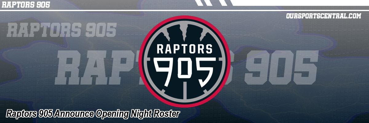 Raptors 905 Announce Opening Night Roster