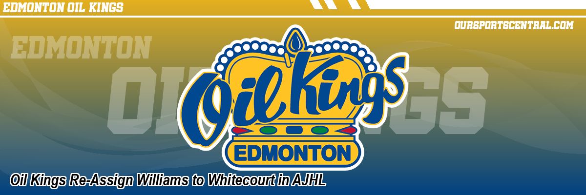 Oil Kings Re-Assign Williams to Whitecourt in AJHL