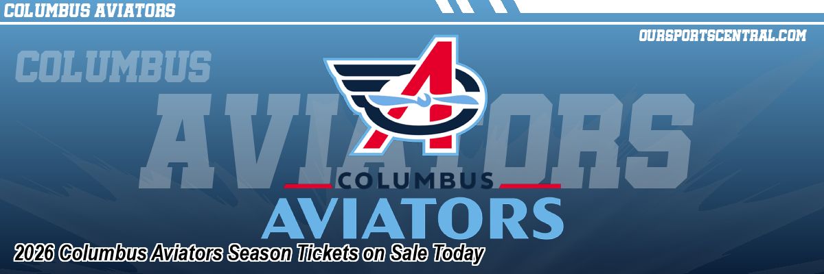 2026 Columbus Aviators Season Tickets on Sale Today