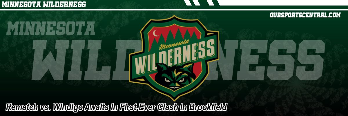Rematch vs. Windigo Awaits in First-Ever Clash in Brookfield