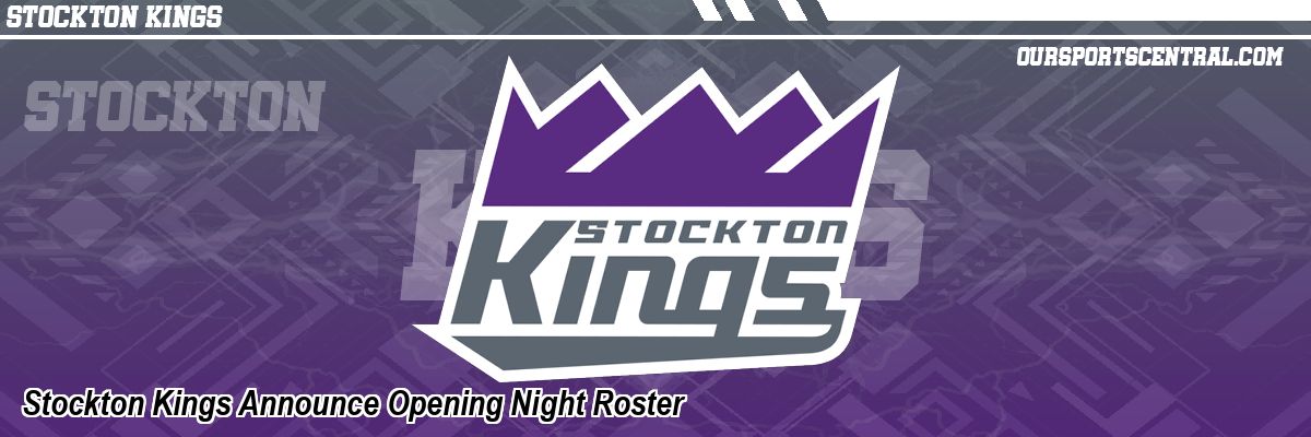 Stockton Kings Announce Opening Night Roster