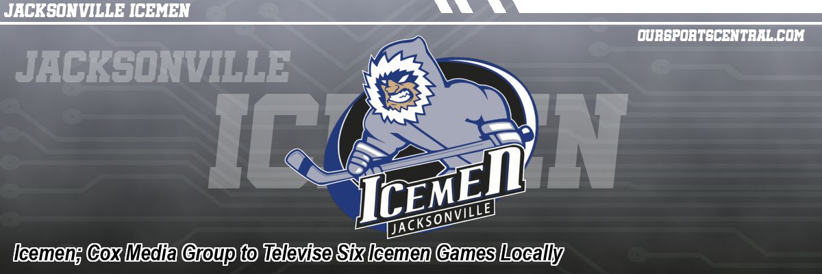Icemen; Cox Media Group to Televise Six Icemen Games Locally