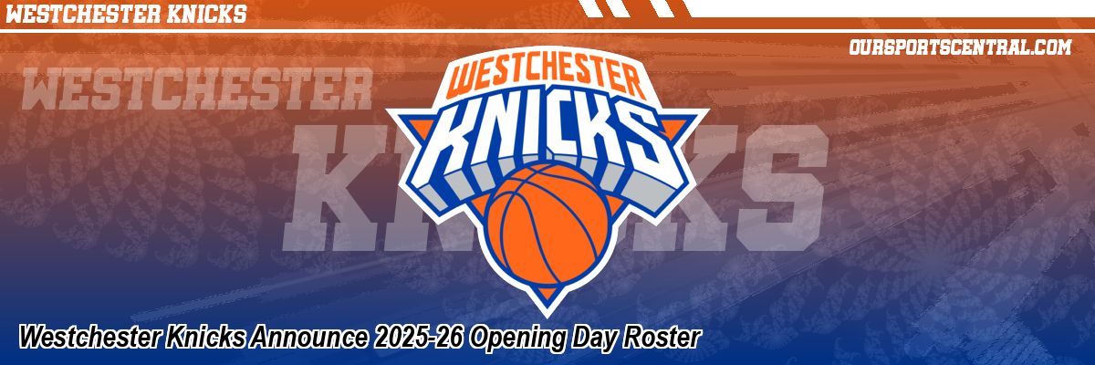 Westchester Knicks Announce 2025-26 Opening Day Roster