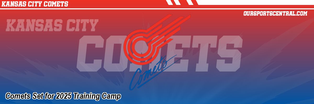 Comets Set for 2025 Training Camp