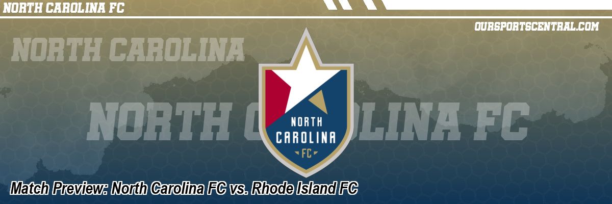 Match Preview: North Carolina FC vs. Rhode Island FC
