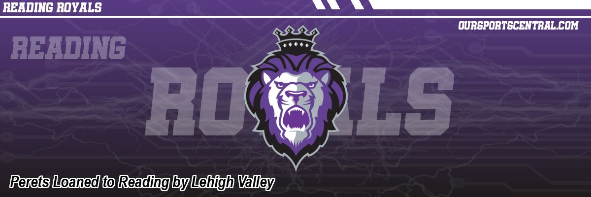 Perets Loaned to Reading by Lehigh Valley