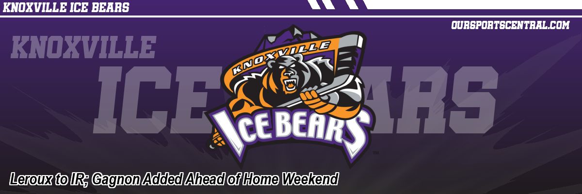 Leroux to IR; Gagnon Added Ahead of Home Weekend