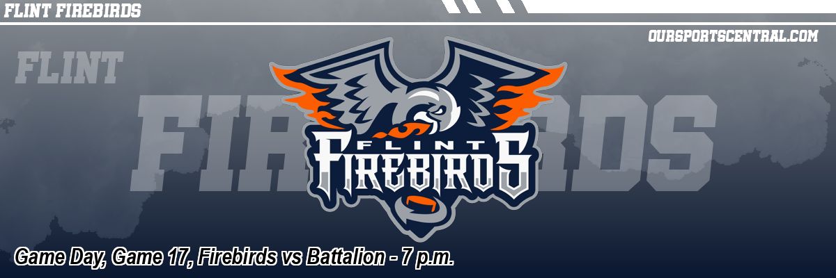 Game Day, Game 17, Firebirds vs Battalion - 7 p.m.