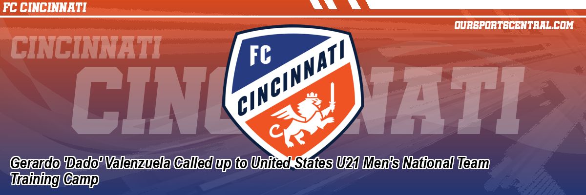 Gerardo 'Dado' Valenzuela Called up to United States U21 Men's National Team Training Camp