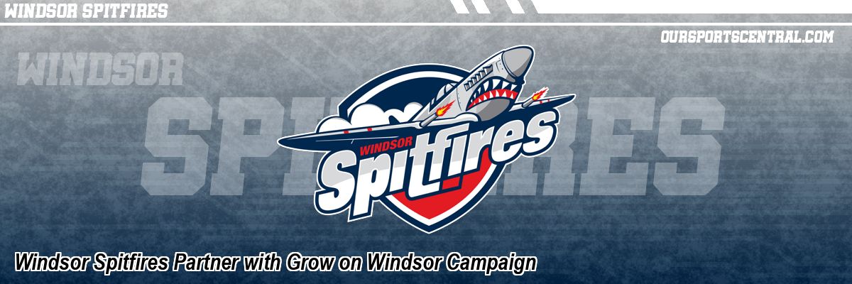 Windsor Spitfires Partner with Grow on Windsor Campaign