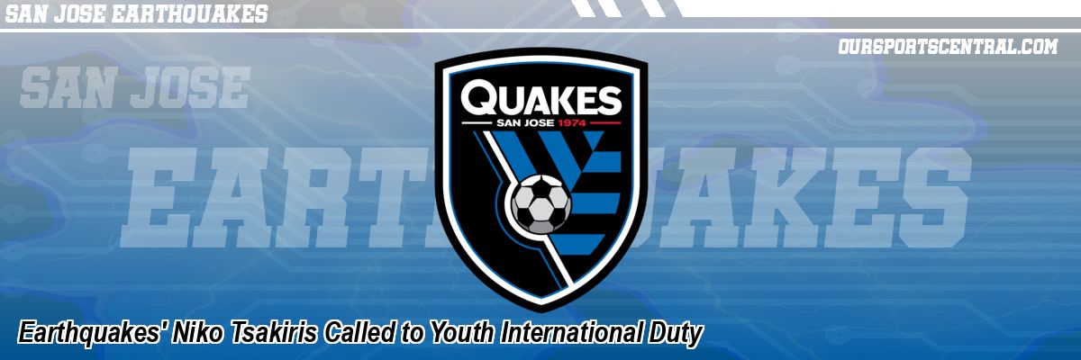 Earthquakes' Niko Tsakiris Called to Youth International Duty