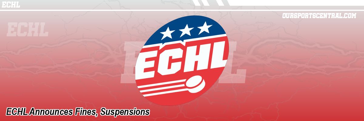 ECHL Announces Fines, Suspensions