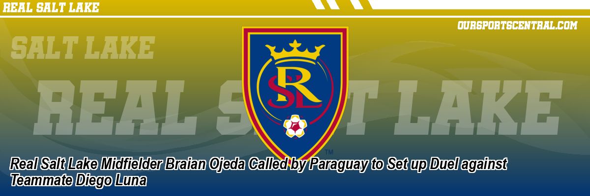 Real Salt Lake Midfielder Braian Ojeda Called by Paraguay to Set up Duel against Teammate Diego Luna