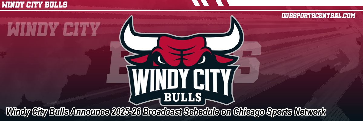 Windy City Bulls Announce 2025-26 Broadcast Schedule on Chicago Sports Network