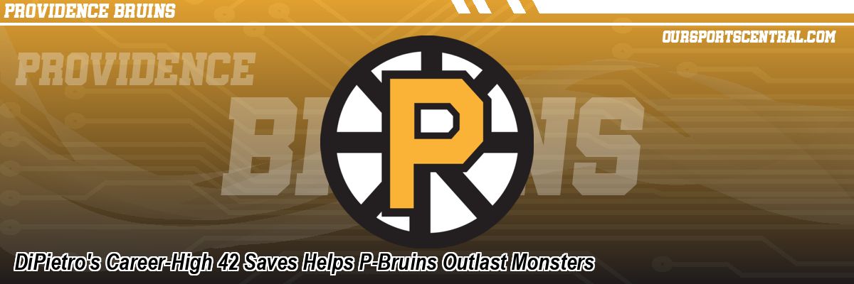 DiPietro's Career-High 42 Saves Helps P-Bruins Outlast Monsters