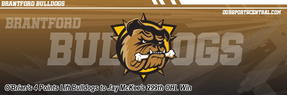 O'Brien's 4 Points Lift Bulldogs to Jay McKee's 299th OHL Win